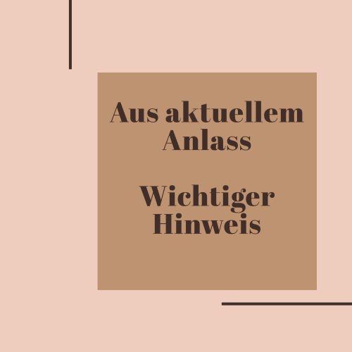 Wichtiger Hinweis an alle Kundinnen & Kunden 