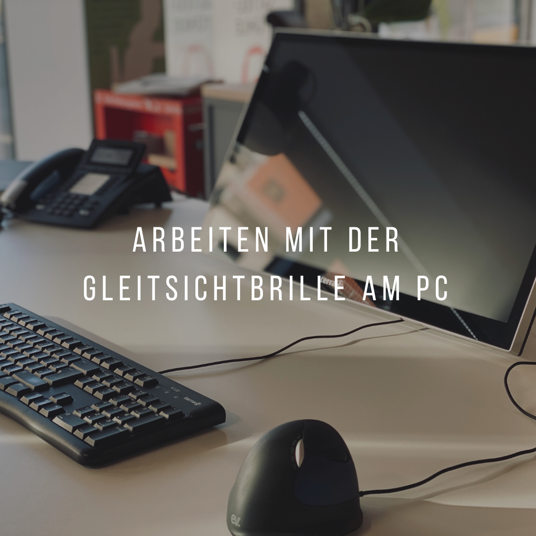 ARBEITEN AM BILDSCHIRM MIT EINER GLEITSICHTBRILLE