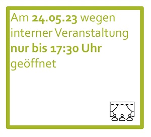 Am 24. Mai früher geschlossen Am 24. Mai früher geschlossen
